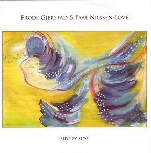 FRODE GJERSTAD - Frode Gjerstad & Paal Nilssen-Love : Side By Side cover 