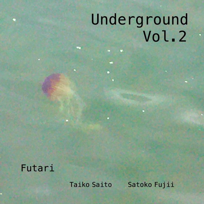 FUTARI (SATOKO FUJII - TAIKO SAITO) - Underground Vol&amp;#8203;.&amp;#8203;2 cover 