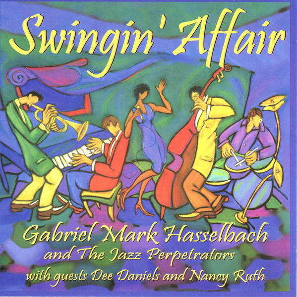 GABRIEL MARK HASSELBACH - Gabriel Mark Hasselbach And The Jazz Perpetrators With Guests Dee Daniels And Nancy Ruth : Swingin' Affair cover 