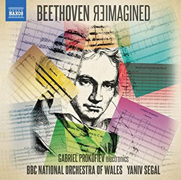 GABRIEL PROKOFIEV - Gabriel Prokofiev, The BBC National Orchestra Of Wales, Yaniv Segal &amp;#8206;: Beethoven Reimagined cover 