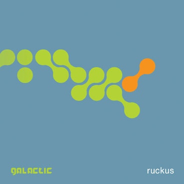 GALACTIC - Ruckus cover 