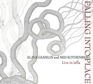 GANELIN TRIO/SLAVA GANELIN - Falling into Place (with Ned Rothenberg) cover 