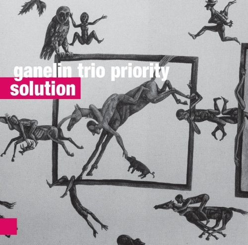 GANELIN TRIO/SLAVA GANELIN - Ganelin Trio Priority : Solution cover 