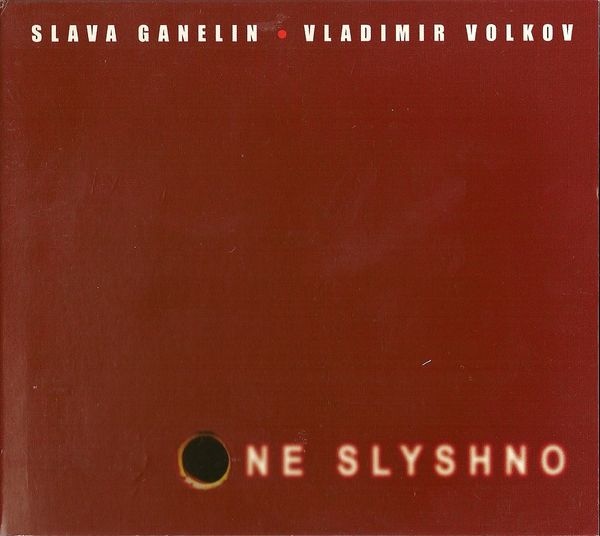 GANELIN TRIO/SLAVA GANELIN - Slava Ganelin / Vladimir Volkov : Ne Slyshno cover 
