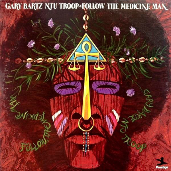 GARY BARTZ - Gary Bartz NTU Troop ‎: Follow, The Medicine Man cover 