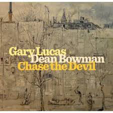 GARY LUCAS - Gary Lucas, Dean Bowman ‎: Chase The Devil cover 