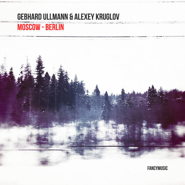 GEBHARD ULLMANN - Gebhard Ullmann & Alexey Kruglov : Moscow - Berlin cover 