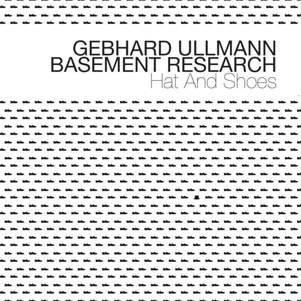 GEBHARD ULLMANN - Gebhard Ullmann/Basement Research: Hat And Shoes cover 