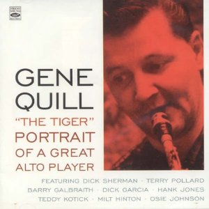 GENE QUILL - Gene Quill 'The Tiger' : Portrait of a Great Alto Player cover 
