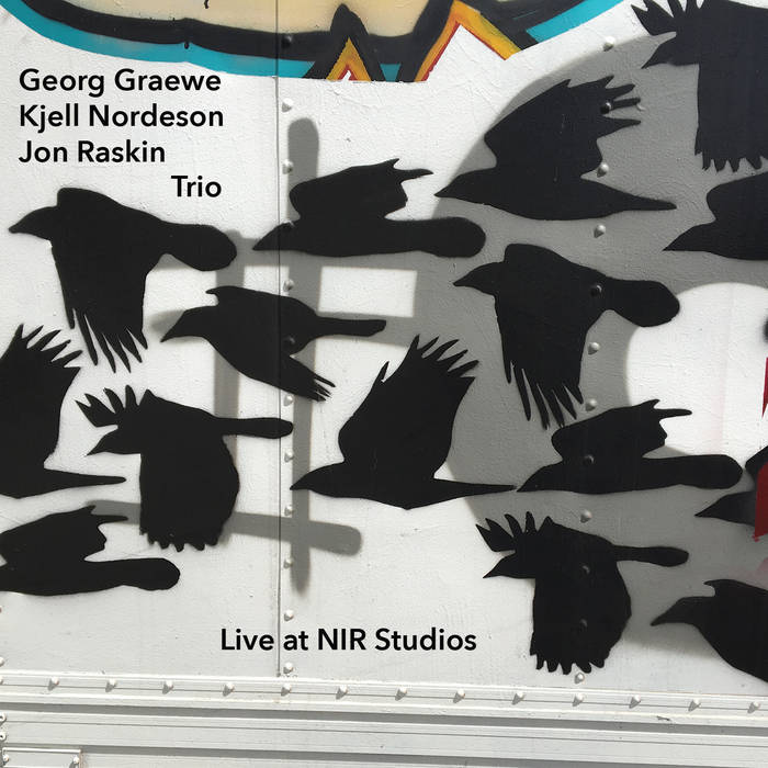 GEORG GRAEWE (GRÄWE) - Georg Graewe, Kjell Nordeson, Jon Raskin : Trio Live at NIR Studios cover 