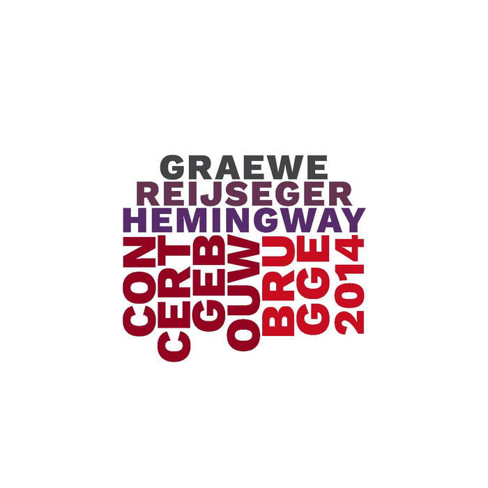 GEORG GRAEWE (GRÄWE) - Graewe / Reijseger / Hemingway : Concertgebouw Brugge 2014 cover 