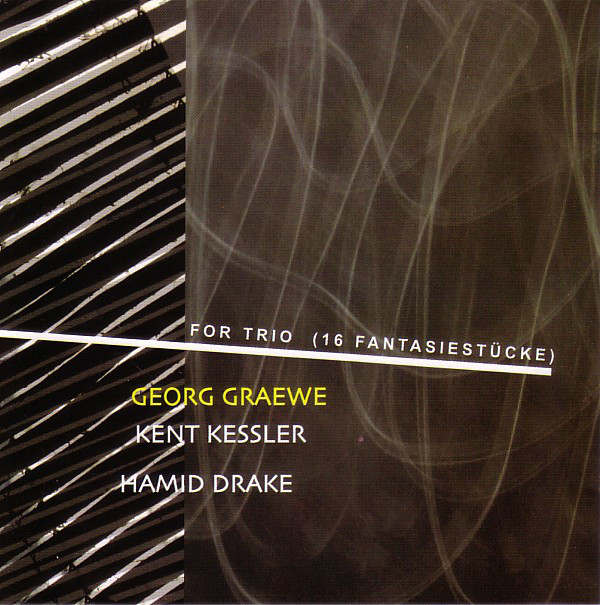GEORG GRAEWE (GRÄWE) - Georg Graewe, Kent Kessler, Hamid Drake ‎: For Trio (16 Fantasiestücke) cover 