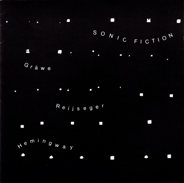 GEORG GRAEWE (GRÄWE) - Gräwe / Reijseger / Hemingway : Sonic Fiction cover 
