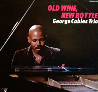 GEORGE CABLES - Old Wine, New Bottle cover 