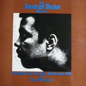 GEORGE DUKE - The George Duke Quartet Presented by the Jazz Workshop 1966 of San Francisco (aka The Primal George Duke) cover 