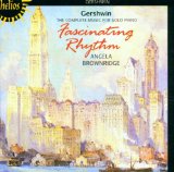 GEORGE GERSHWIN - Fascinating Rythym: The Complete Music for Solo Piano (Angela Brownridge) cover 