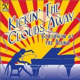 GEORGE GERSHWIN - Kickin' the Clouds Away: Gershwin at the Piano cover 