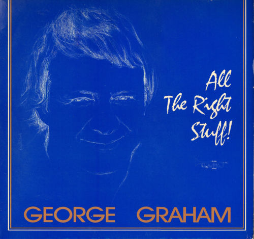 GEORGE GRAHAM - All the Right Stuff cover 