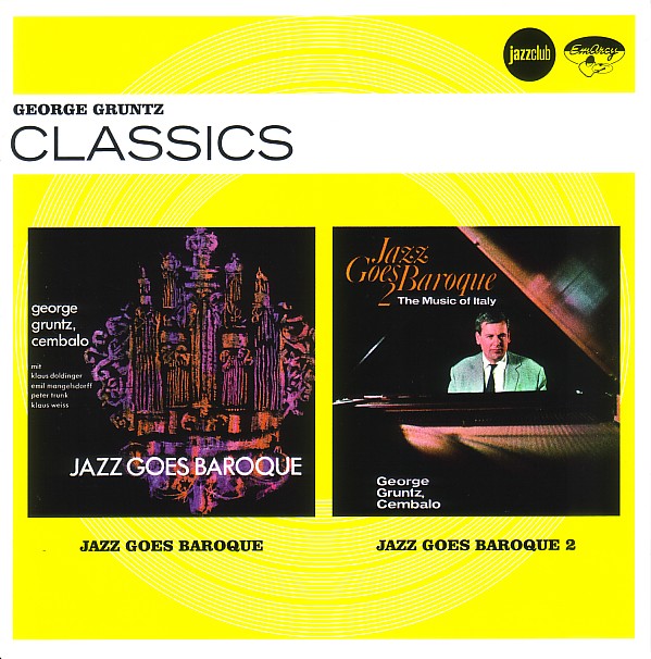 GEORGE GRUNTZ - George Gruntz Classics - Jazz Goes Baroque / Jazz Goes Baroque 2 cover 