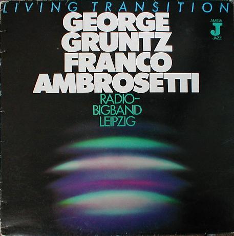 GEORGE GRUNTZ - Living Transition (with Franco Ambrosetti / Radio Bigband Leipzig) cover 