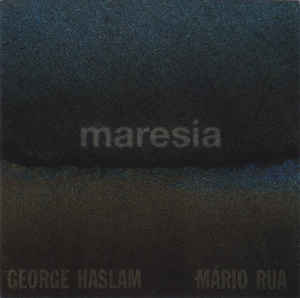 GEORGE HASLAM - George Haslam - Mário Rua : Maresia cover 