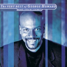 GEORGE HOWARD - The Very Best of George Howard... and then Some cover 