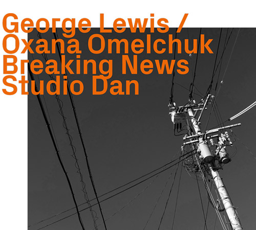 GEORGE LEWIS (TROMBONE) - George Lewis / Ozana Omelchuk : Breaking News, Studio Dan cover 