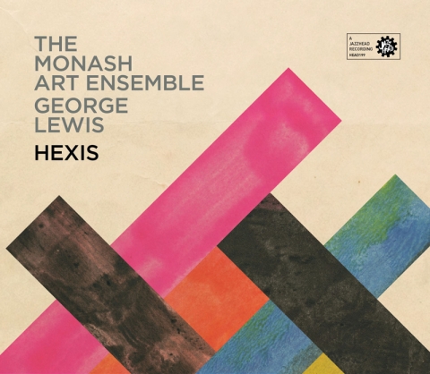 GEORGE LEWIS (TROMBONE) - The Monash Art Ensemble / George Lewis : Hexis cover 
