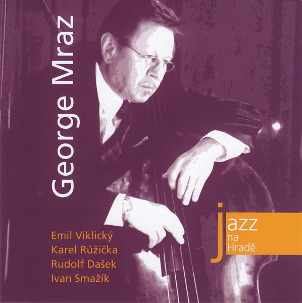 GEORGE MRAZ - Jazz at Prague Castle 2004 cover 