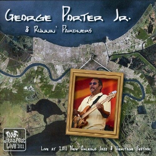 GEORGE PORTER JR. - Live at Jazz Fest 2011 cover 
