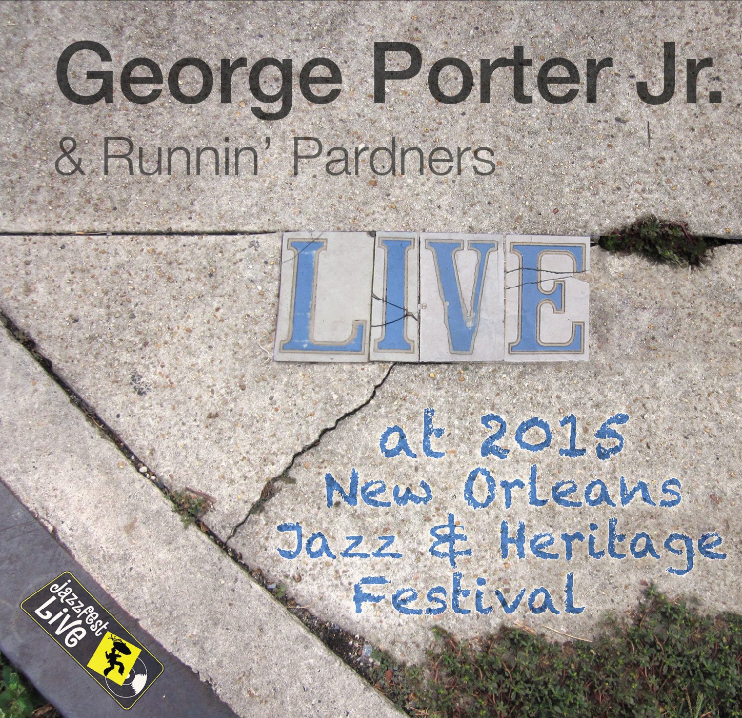 GEORGE PORTER JR. - Live At The 2015 New Orleans Jazz & Heritage Festival cover 