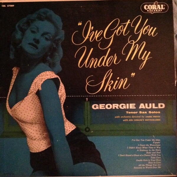 GEORGIE AULD - I've Got You Under My Skin (aka Smoke Gets In Your Eyes) cover 