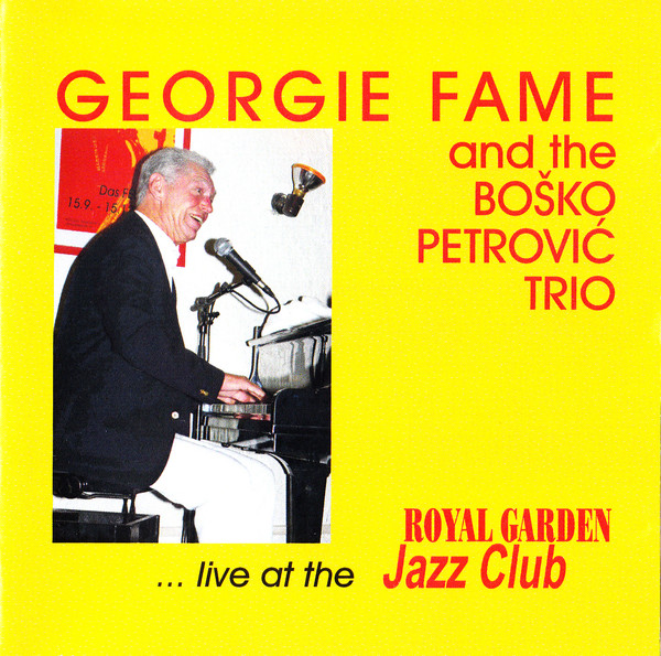 GEORGIE FAME - Georgie Fame And The Boško Petrović Trio : ... Live At The Royal Garden Jazz Club cover 