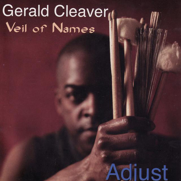 GERALD CLEAVER - Gerald Cleaver, Veil Of Names ‎: Adjust cover 