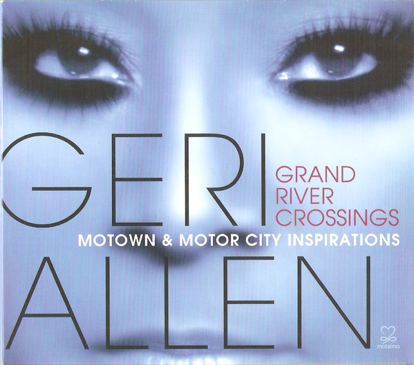 GERI ALLEN - Grand River Crossings: Motown & Motor City Inspirations cover 