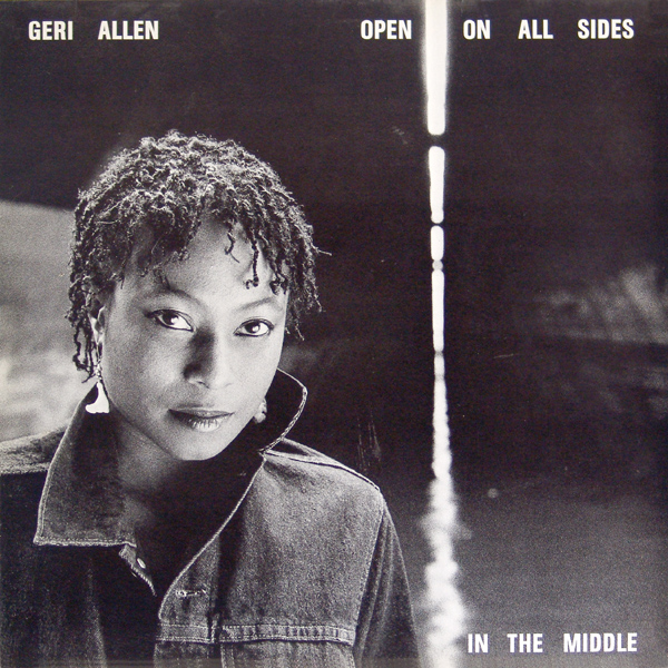 GERI ALLEN - Open on All Sides in the Middle cover 