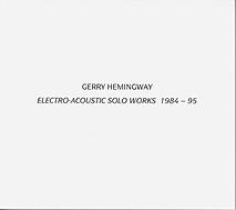 GERRY HEMINGWAY - Electro-Acoustic Solo Works 1984 - 95 cover 