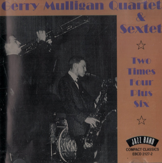 GERRY MULLIGAN - Gerry Mulligan Quartet & Sextet : Two Times Four Plus Six cover 