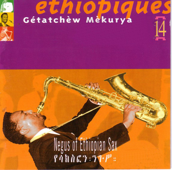 GÉTATCHÈW MÈKURYA - Éthiopiques 14: Negus Of Ethiopian Sax cover 