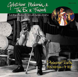 GÉTATCHÈW MÈKURYA - Getatchew Mekuria & The Ex & Friends : Y'Anbessaw Tezeta cover 