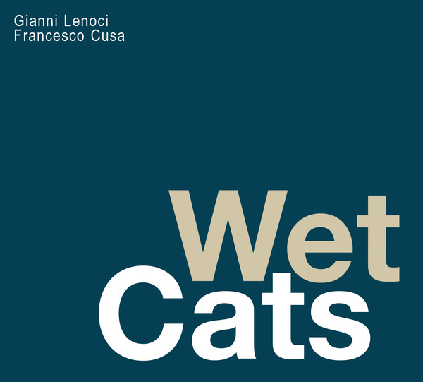 GIANNI LENOCI - Gianni Lenoci, Francesco Cusa : Wet Cats cover 