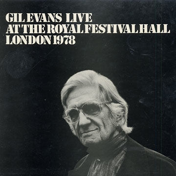 GIL EVANS - Gil Evans Live At The Royal Festival Hall London 1978 cover 
