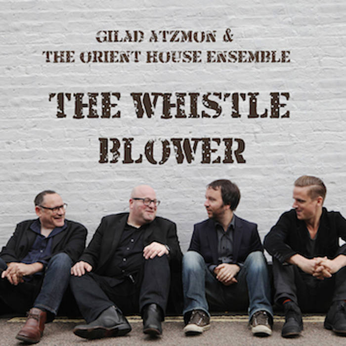 GILAD ATZMON - Gilad Atzmon And The Orient House Ensemble: The Whistle Blower cover 