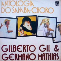 GILBERTO GIL - Gilberto Gil, Germano Mathias ‎: Antologia Do Samba-Choro cover 