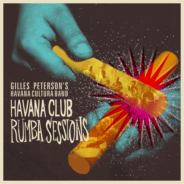 GILLES PETERSON - Gilles Peterson’s Havana Cultura Band : Havana Club Rumba Sessions cover 