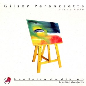 GILSON PERANZZETTA - Bandeira do Divino: Brazilian Standards cover 
