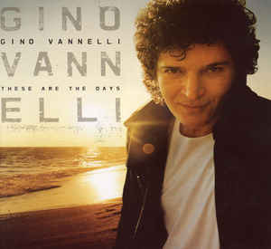 GINO VANNELLI - These Are the Days cover 