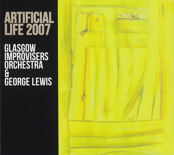 GLASGOW IMPROVISERS ORCHESTRA - Glasgow Improvisers Orchestra & George Lewis : Artificial Life 2007 cover 