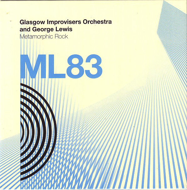 GLASGOW IMPROVISERS ORCHESTRA - Glasgow Improvisers Orchestra And George Lewis ‎: Metamorphic Rock cover 