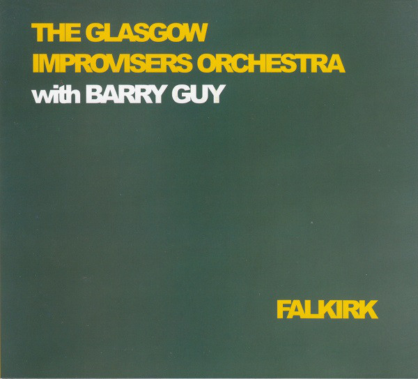 GLASGOW IMPROVISERS ORCHESTRA - The Glasgow Improvisers Orchestra With Barry Guy : Falkirk cover 